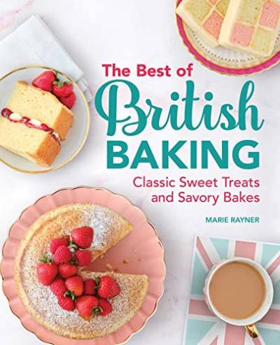 The Best of British Baking: Classic Sweet Treats and Savory Bakes von Rockridge Press